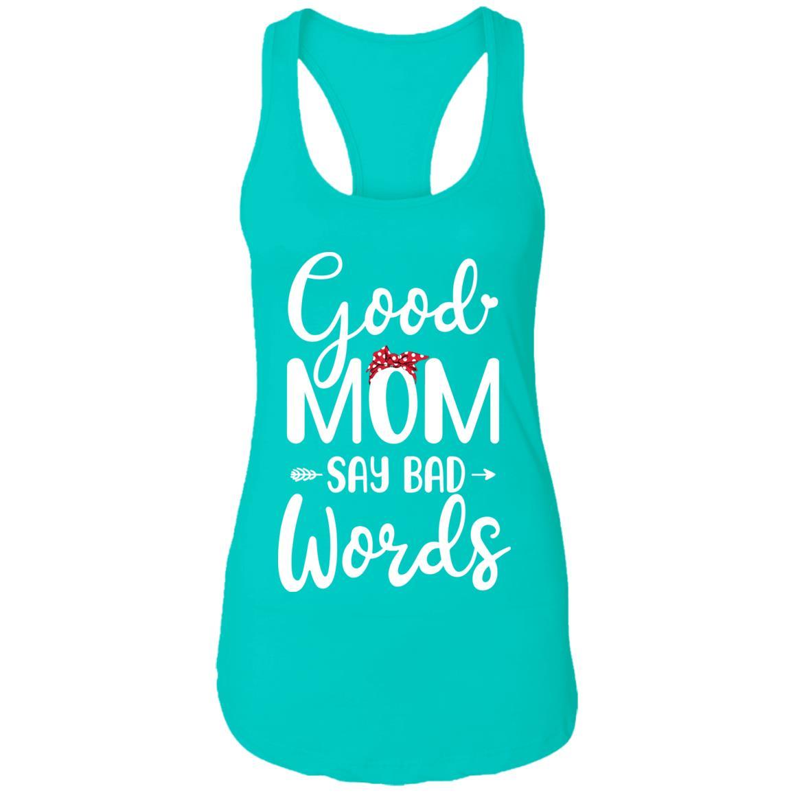 Good Moms Say Bad Words Funny Mothers Day Gifts-T-Shirt & Tank Top-Women's Ideal Racerback Tank-Tahiti Blue
