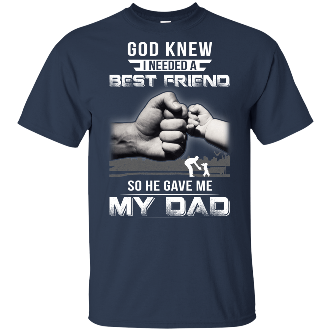 God Knew I Needed A Best Friend So He Gave Dad-Youth Shirt-Youth T-Shirt-Navy