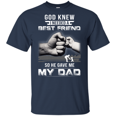 God Knew I Needed A Best Friend So He Gave Dad-Youth Shirt-Youth T-Shirt-Navy