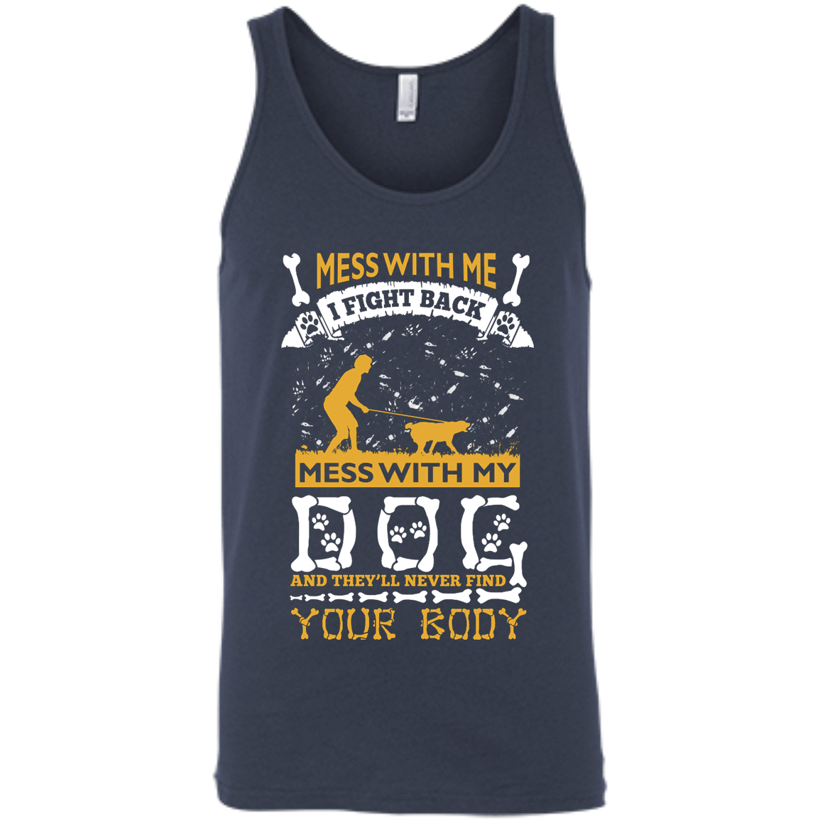Mess With My Dog And They'll Never Find Your Body-T-Shirt & Hoodie-Unisex Tank-Navy