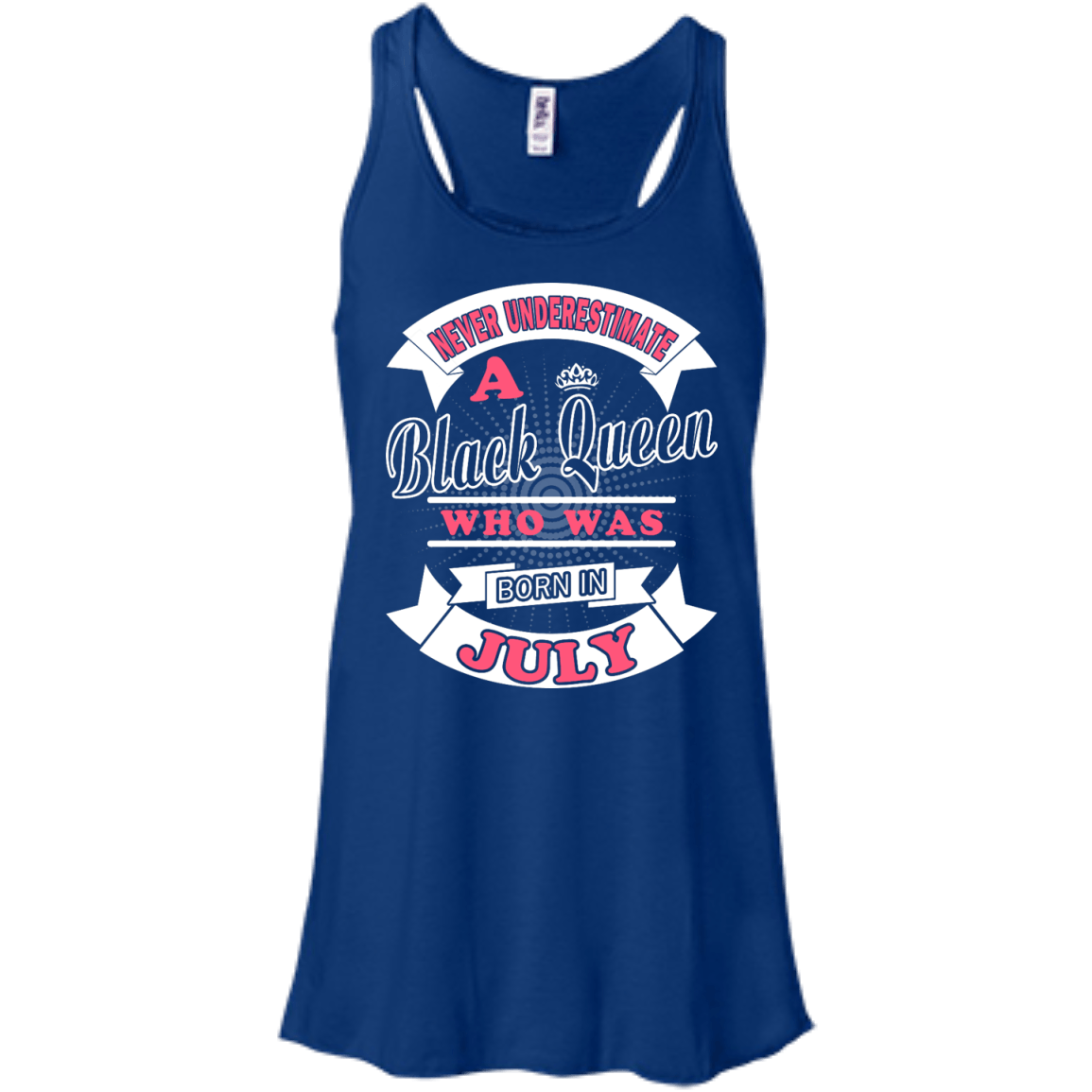 Never Underestimate A Black Queen Who Was Born In July-T-Shirt & Hoodie-Women's Flowy Racerback Tank-True Royal