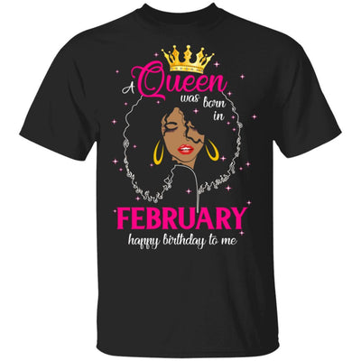 Cool A Queen Was Born In February Happy Birthday To Me Gifts-T-Shirt & Tank Top-Classic T-Shirt-Black
