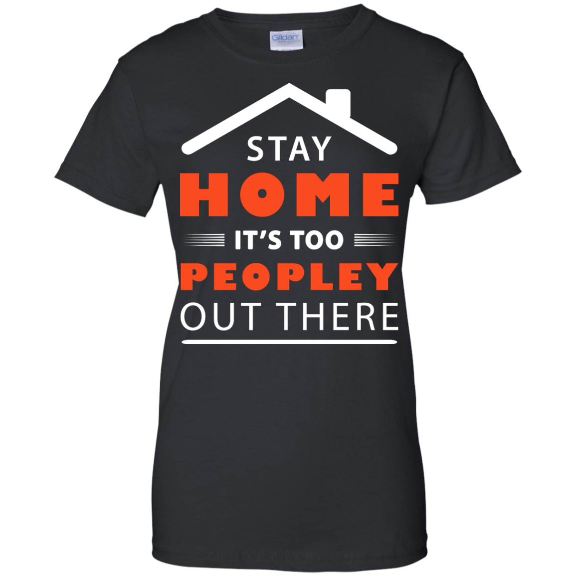 Stay Home It's Too Peopley Out There-T-Shirt & Hoodie-Women's T-Shirt-Black