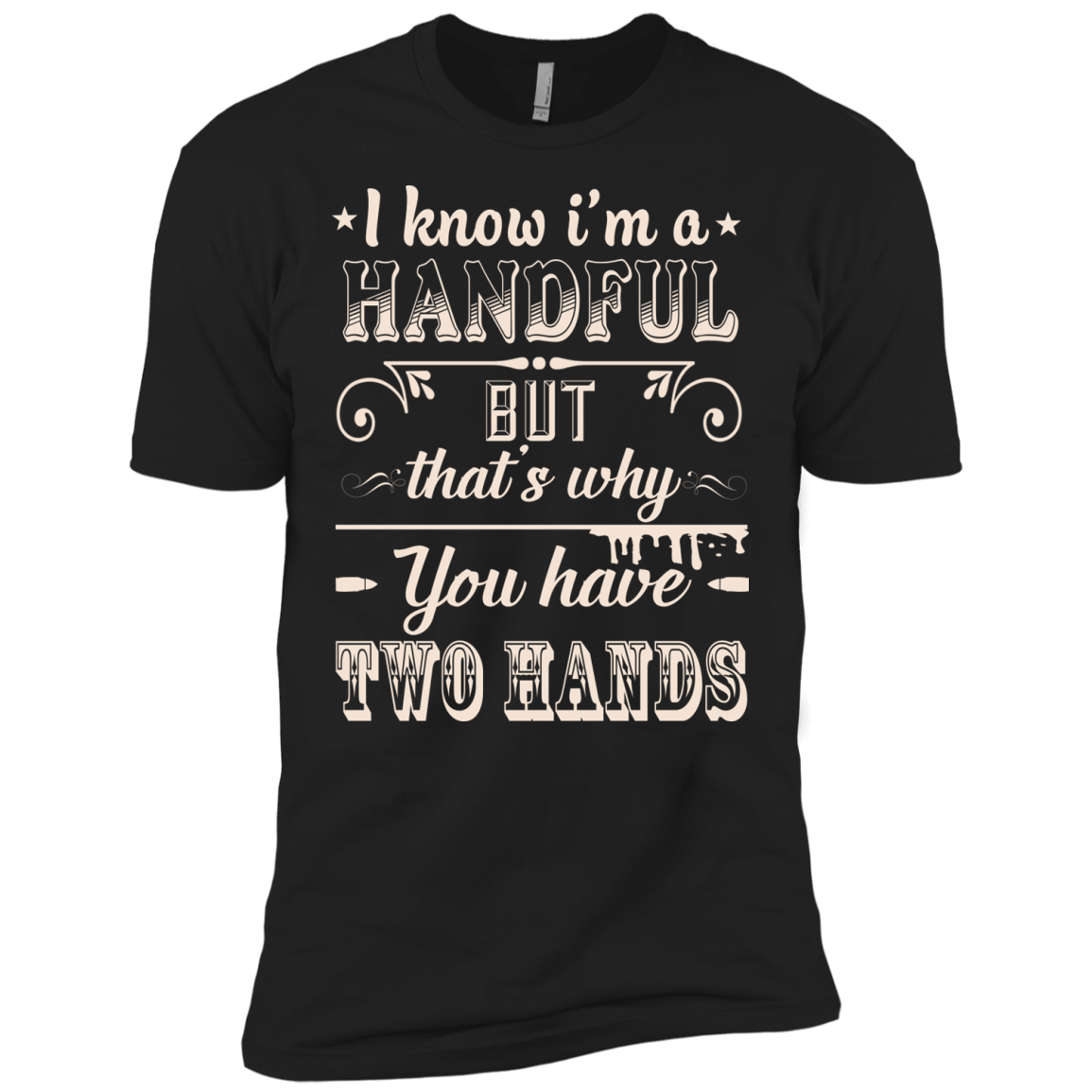 I Know I'm A Handful-T-Shirt & Hoodie-Premium T-Shirt-Black
