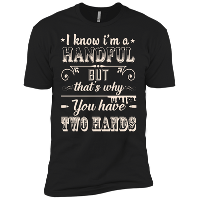 I Know I'm A Handful-T-Shirt & Hoodie-Premium T-Shirt-Black