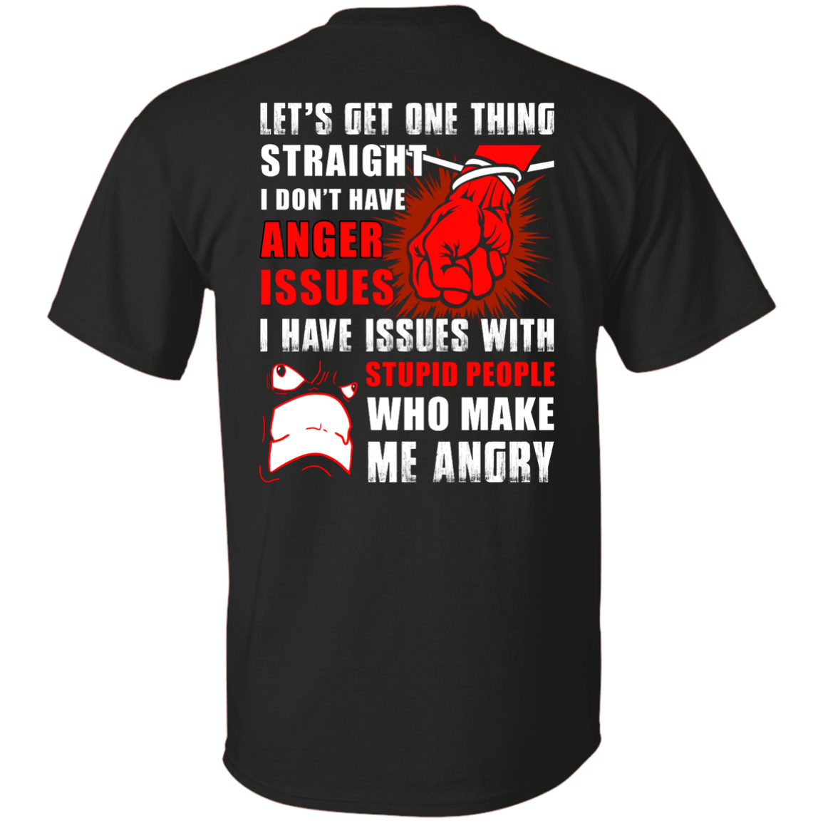 Let's Get One Thing Straight I Don't Have Anger Issues-T-Shirt & Hoodie-Classic T-Shirt-Black