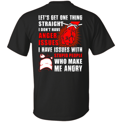 Let's Get One Thing Straight I Don't Have Anger Issues-T-Shirt & Hoodie-Classic T-Shirt-Black