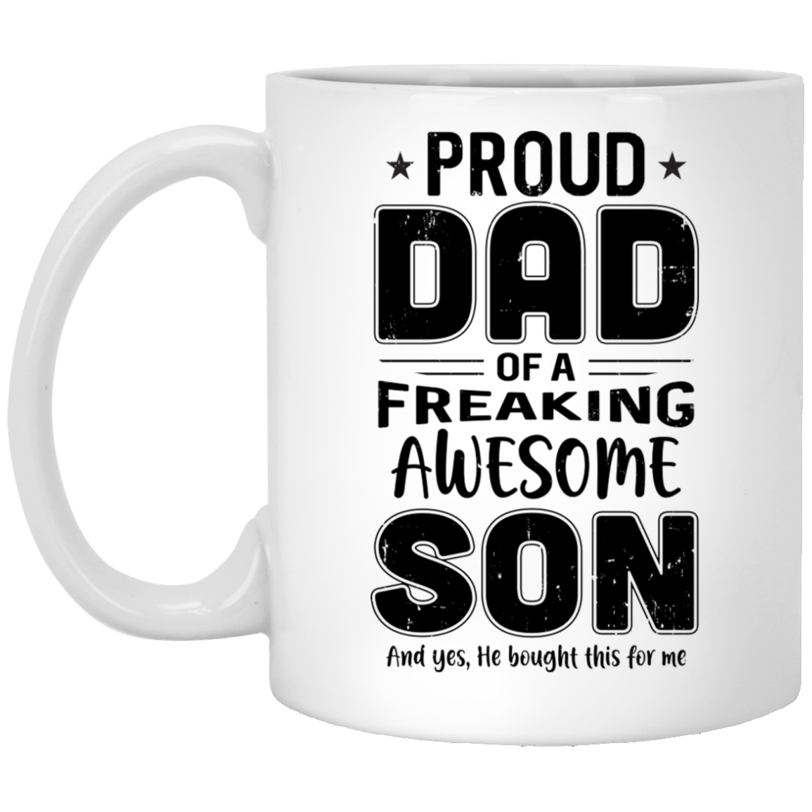 Proud Dad Of A Freaking Awesome Son Funny Fathers Day Mug-Coffee Mug-XP8434 11 oz. White Mug-White