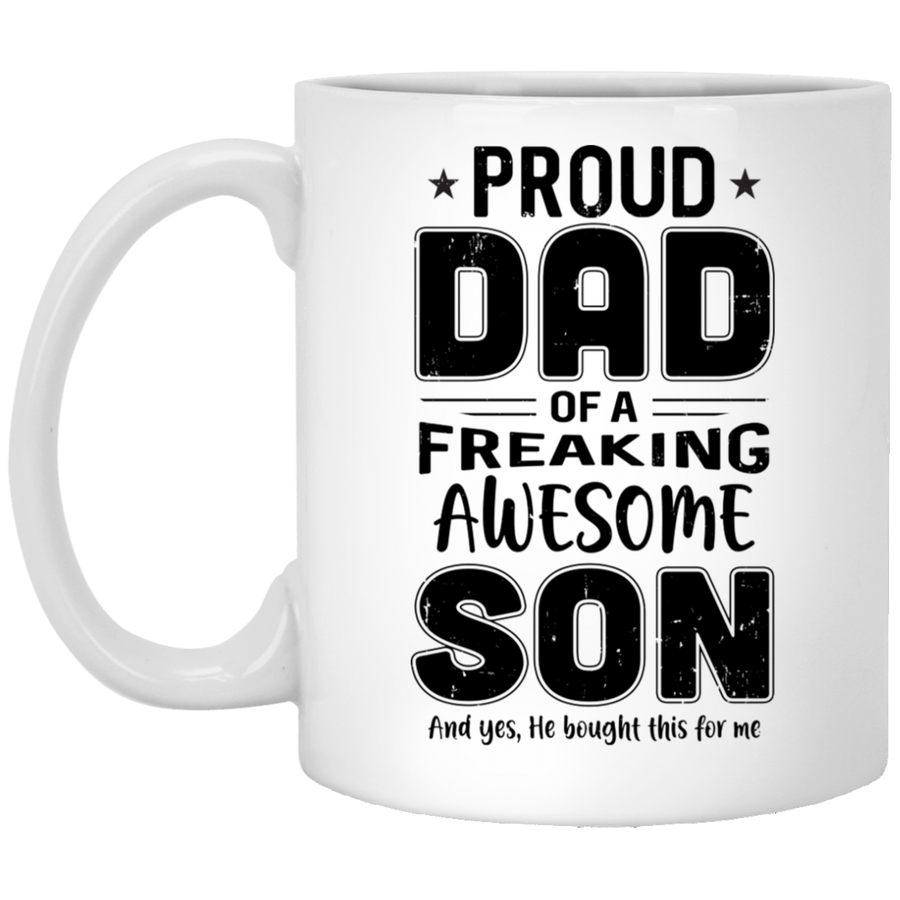 Proud Dad Of A Freaking Awesome Son Funny Fathers Day Mug-Coffee Mug-XP8434 11 oz. White Mug-White