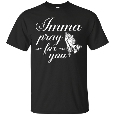 Imma Pray For You-T-Shirt & Hoodie-Classic T-Shirt-Black
