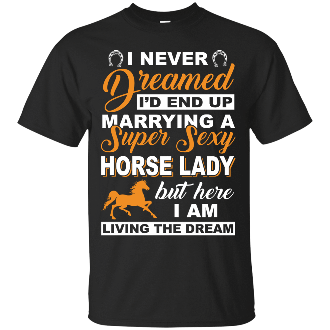 I'd End Up Marrying A Super Sexy Horse Lady-T-Shirt & Hoodie-Classic T-Shirt-Black