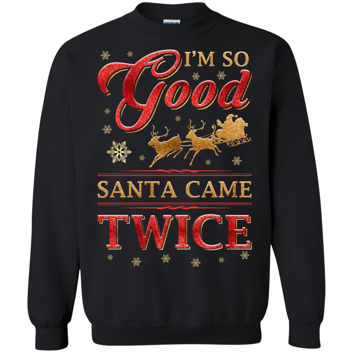 I'm So Good Santa Came Twice-T-Shirt & Hoodie-Crewneck Sweatshirt-Black