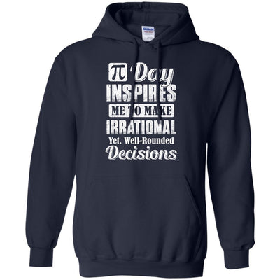 Pi Day Inspires Me To Make Irrational Decisions-T-Shirt & Hoodie-Pullover Hoodie-Navy