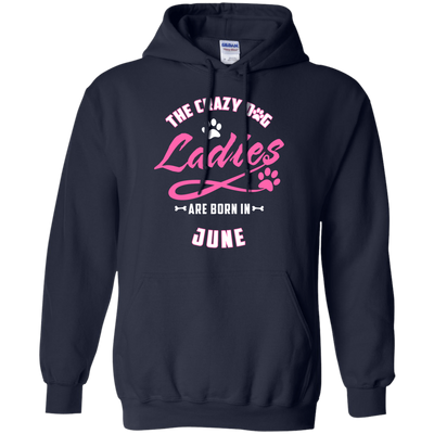The Crazy Dog Ladies Are Born In June-T-Shirt & Hoodie-Pullover Hoodie-Navy