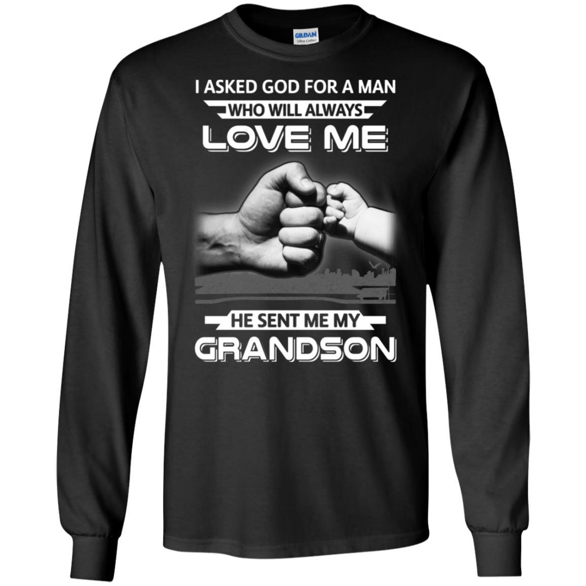 I Asked God For A Man Love Me He Sent Me My Grandson-T-Shirt & Hoodie-Long Sleeve T-Shirt-Black