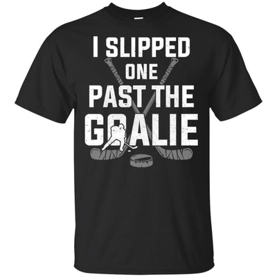 I Slipped One Past The Goalie Funny Hockey Gift-T-Shirt & Hoodie-Classic T-Shirt-Black