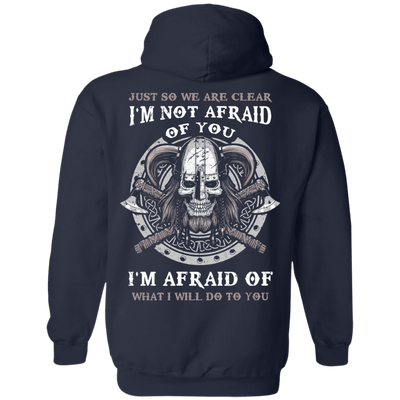 Viking I Am Not Afraid Of You I Am Afraid Of What I Will Do To You-T-Shirt & Hoodie-Pullover Hoodie-Navy
