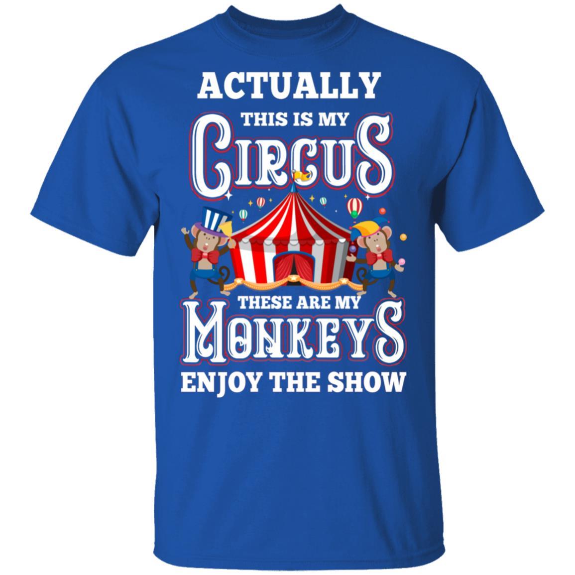 My Circus My Monkeys Circus Show Carnival Gift-T-Shirt & Hoodie-Classic T-Shirt-Royal