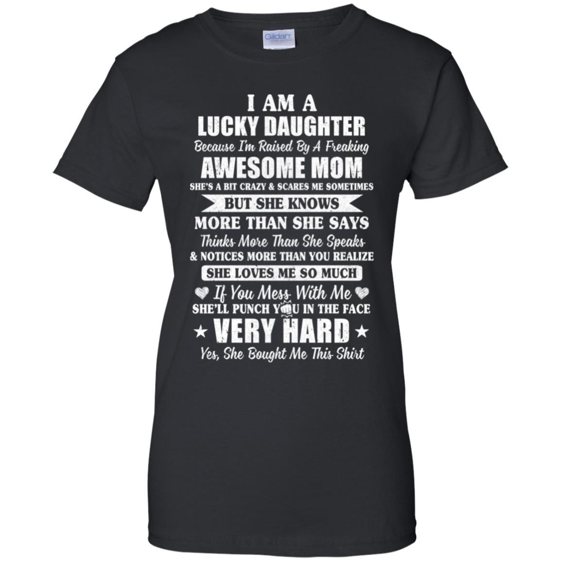 I Am A Lucky Daughter I'm Raised By A Freaking Awesome Mom-T-Shirt & Hoodie-Women's T-Shirt-Black