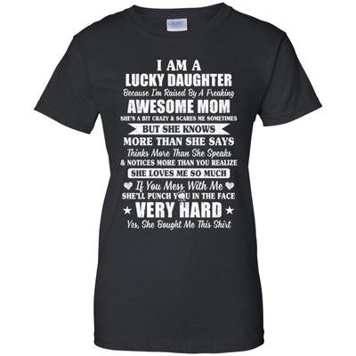 I Am A Lucky Daughter I'm Raised By A Freaking Awesome Mom-T-Shirt & Hoodie-Women's T-Shirt-Black