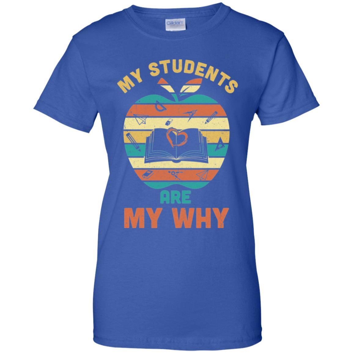 My Students Are My Why Back To School Teacher Gift-T-Shirt & Hoodie-Women's T-Shirt-Royal