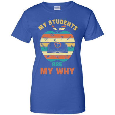 My Students Are My Why Back To School Teacher Gift-T-Shirt & Hoodie-Women's T-Shirt-Royal