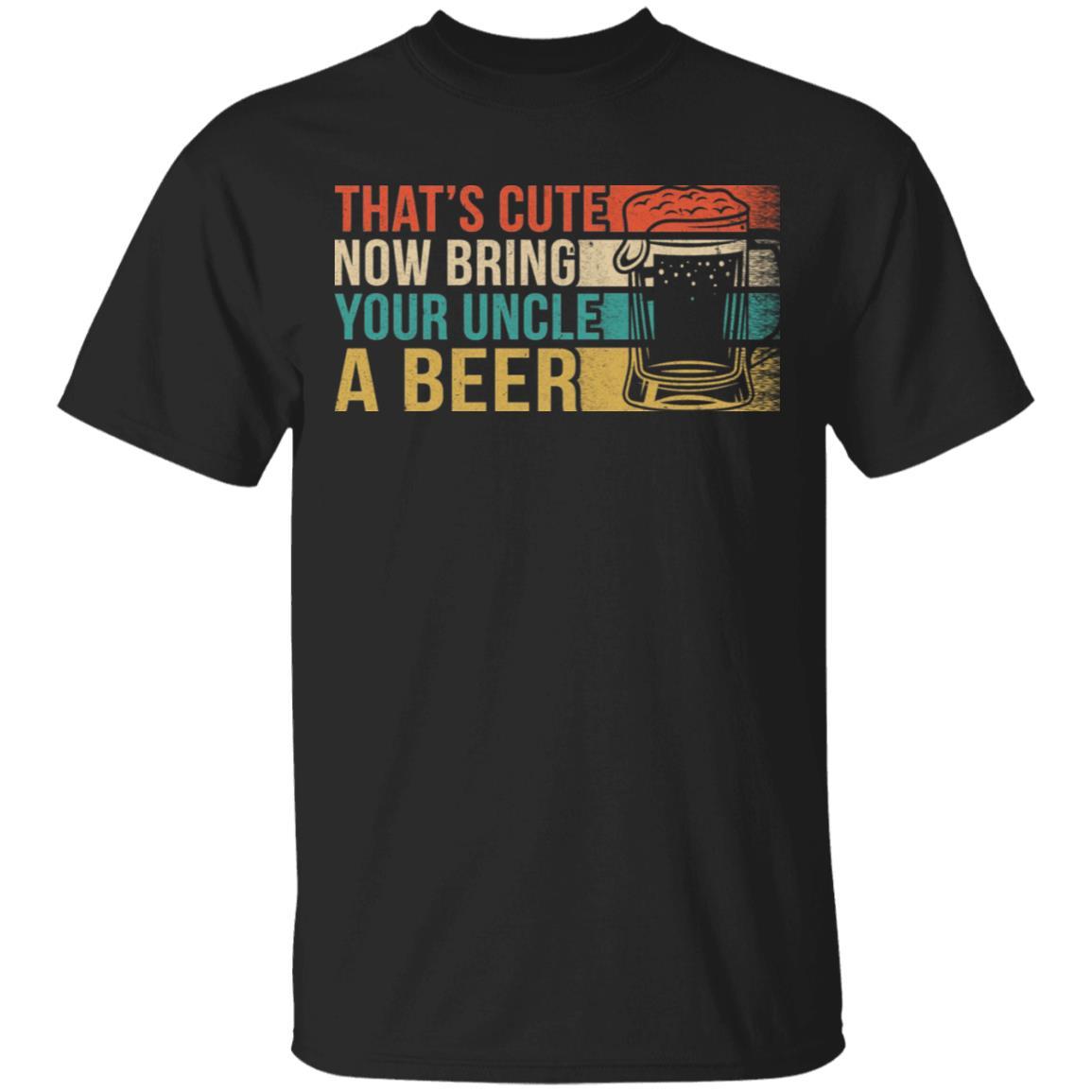 Vintage Drinking That's Cute Now Bring Your Uncle A Beer-T-Shirt & Hoodie-Classic T-Shirt-Black