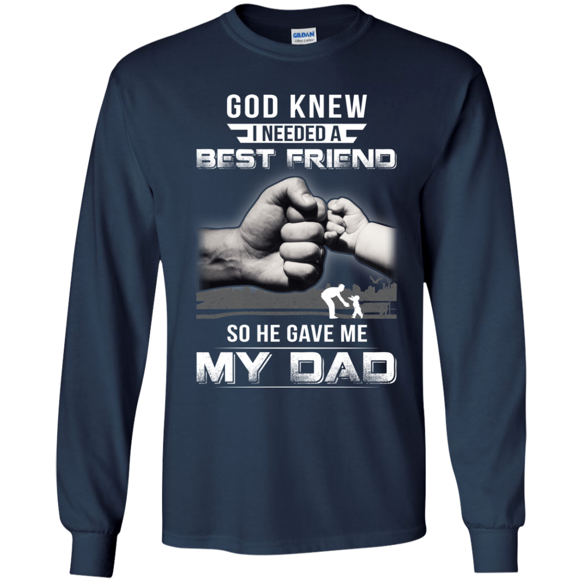 God Knew I Needed A Best Friend So He Gave Dad-Youth Shirt-Youth Long Sleeve T-Shirt-Navy