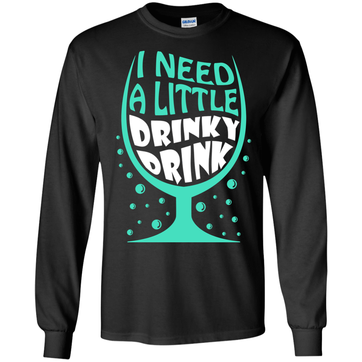 I Need A Little Drinky Drink-T-Shirt & Hoodie-Long Sleeve T-Shirt-Black