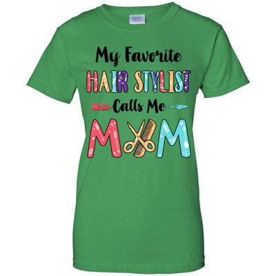 My Favorite Hair Stylist Calls Me Mom Mothers Day Gift-T-Shirt & Hoodie-Women's T-Shirt-Irish Green