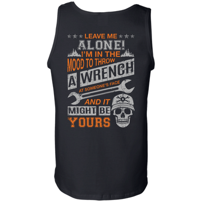 Leave Me Alone I'm In The Mood To Throw A Wrench-T-Shirt & Hoodie-Unisex Tank-Black