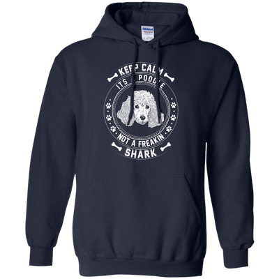 Keep Calm It's A Poodle Not A Freaking Shark-T-Shirt & Hoodie-Pullover Hoodie-Navy