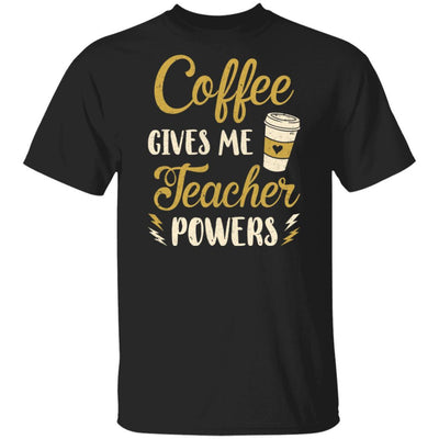 Coffee Gives Me Teacher Powers Funny Drink Coffee-T-Shirt & Hoodie-Classic T-Shirt-Black