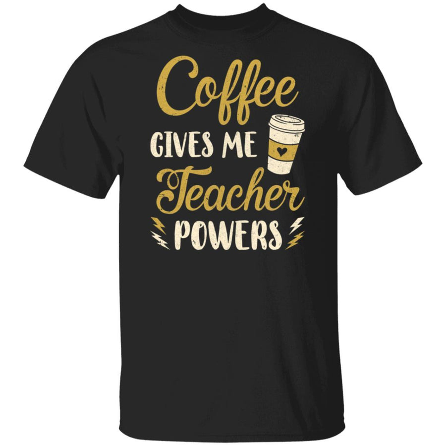 Coffee Gives Me Teacher Powers Funny Drink Coffee-T-Shirt & Hoodie-Classic T-Shirt-Black