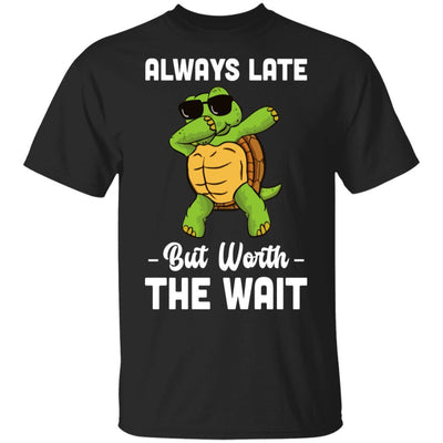 Always Late But Worth The Wait Latecomer Turtle Funny Gift-T-Shirt & Hoodie-Classic T-Shirt-Black
