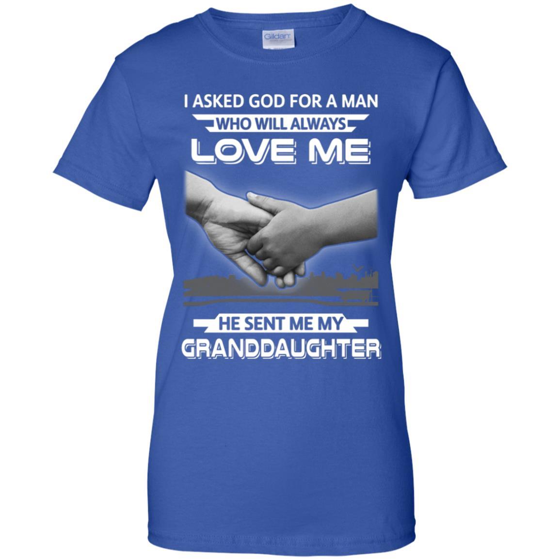 I Asked God For A Man Love Me He Sent Me My Granddaughter-T-Shirt & Hoodie-Women's T-Shirt-Royal