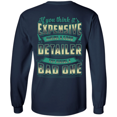 If You Think It's Expensive Hiring A Good Detailer-T-Shirt & Hoodie-Long Sleeve T-Shirt-Navy