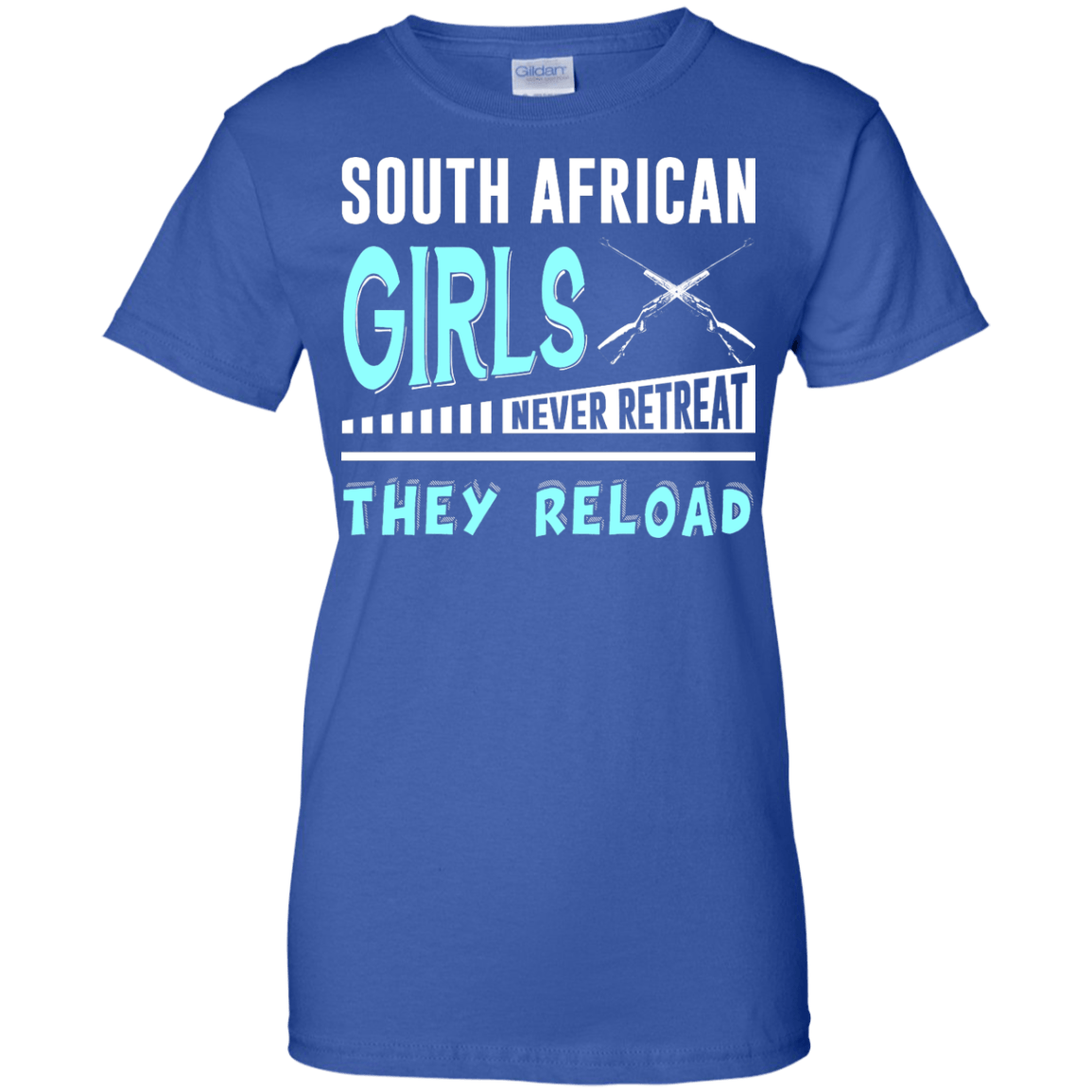 South African Girls Never Retreat They Reload-T-Shirt & Hoodie-Women's T-Shirt-Royal