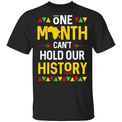 One Month Can't Hold Our History African Black History Month-T-Shirt & Hoodie-Classic T-Shirt-Black