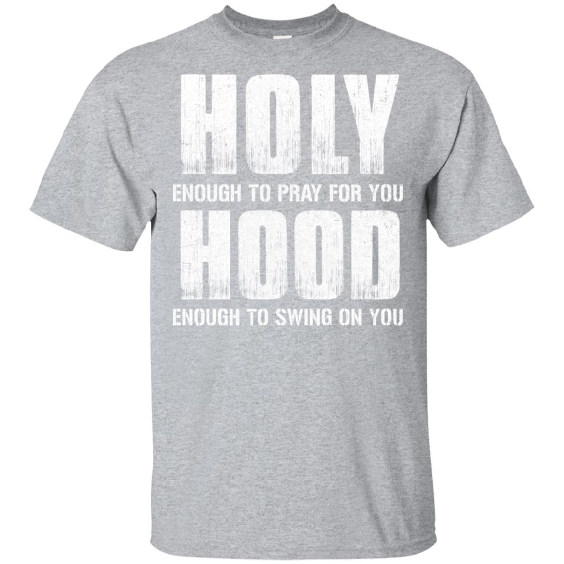 Holy Enough To Pray For You Hood To Swing On You-T-Shirt & Hoodie-Classic T-Shirt-Sport Grey