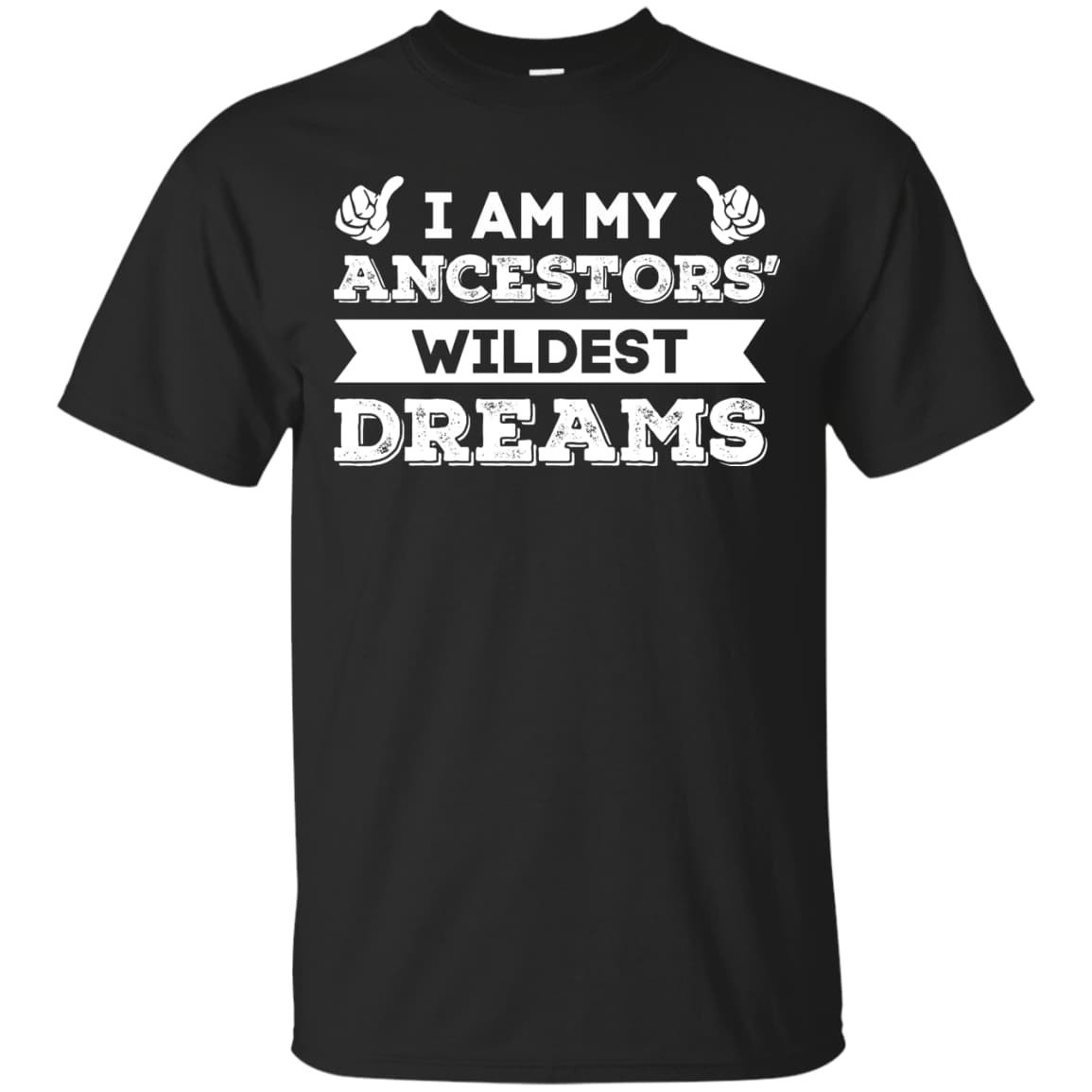 I Am My Ancestors' Wildest Dreams-T-Shirt & Hoodie-Classic T-Shirt-Black