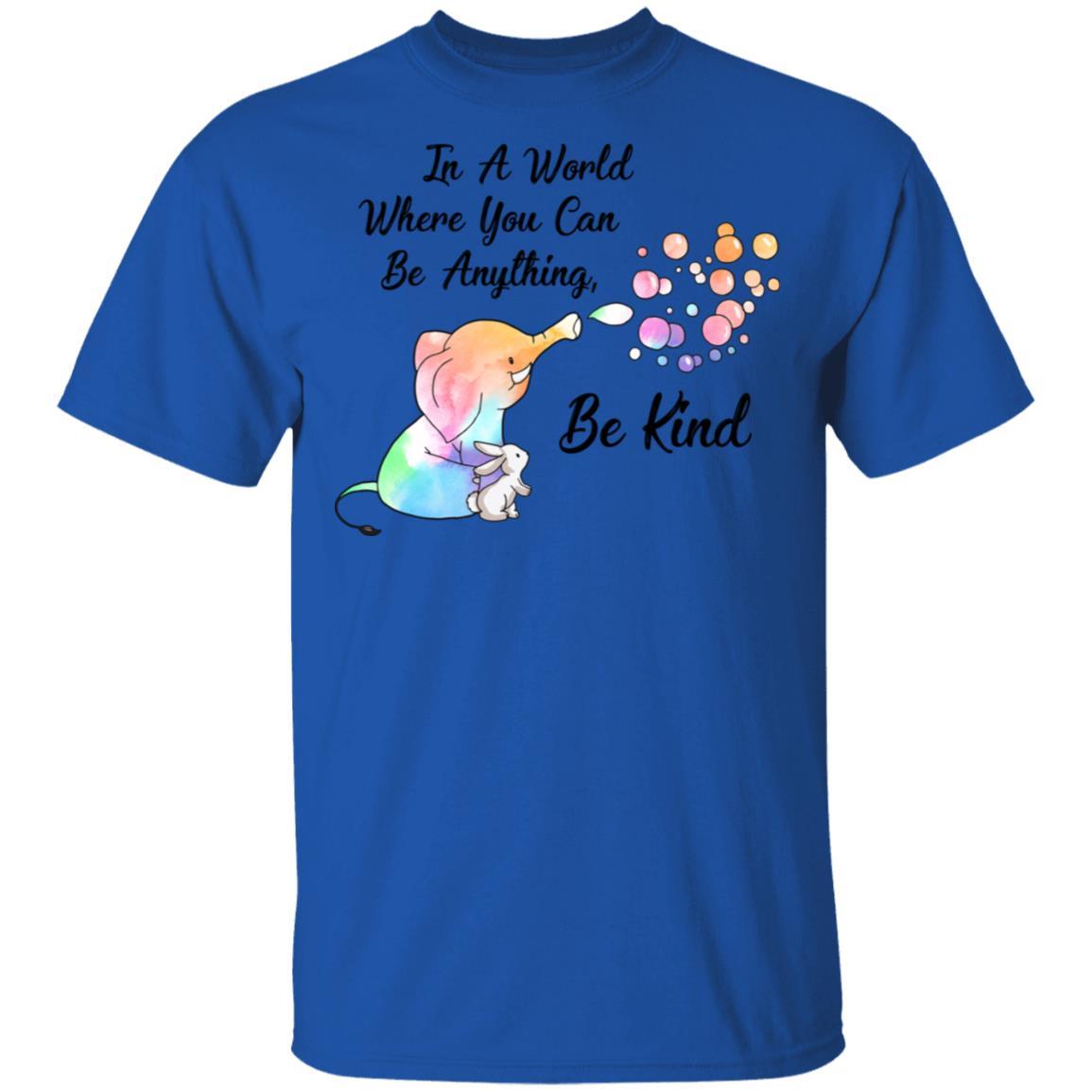 Elephant In A World Where You Can Be Anything Be Kind-T-Shirt & Hoodie-Classic T-Shirt-Royal