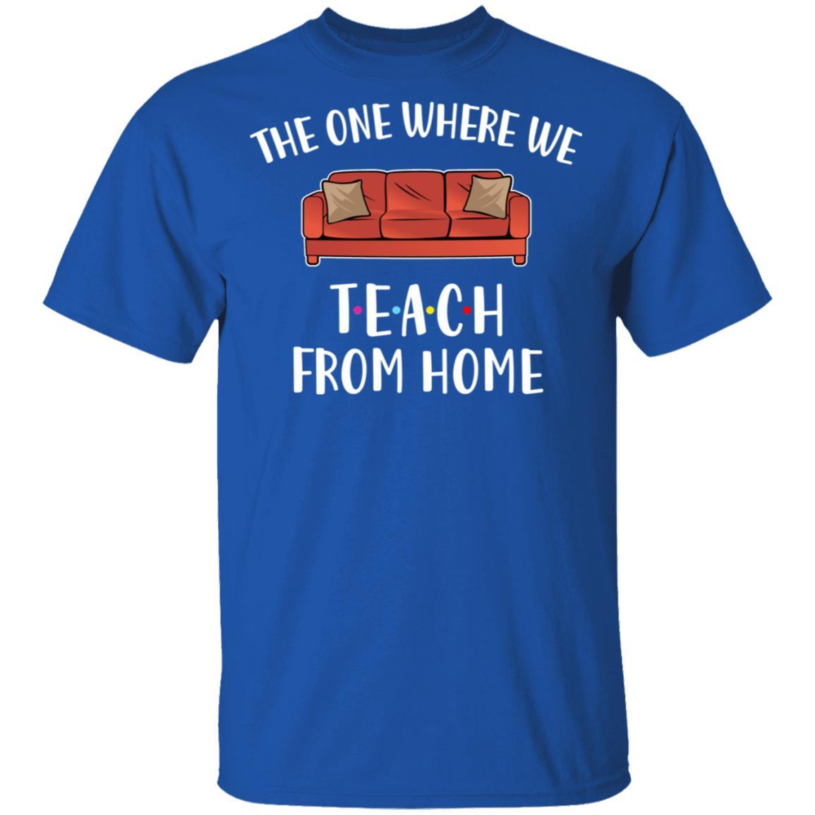 Teacher The One Where We Teach From Home Quarantined-T-Shirt & Tank Top-Classic T-Shirt-Royal