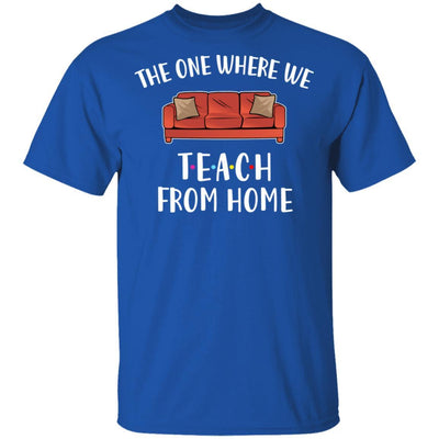 Teacher The One Where We Teach From Home Quarantined-T-Shirt & Tank Top-Classic T-Shirt-Royal