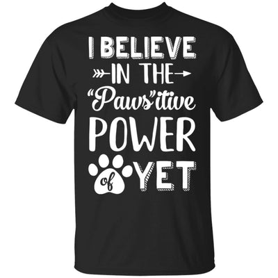 Believe In The Pawsitive Power Of Yet Paw Funny Cat Dog Gift-T-Shirt & Hoodie-Classic T-Shirt-Black