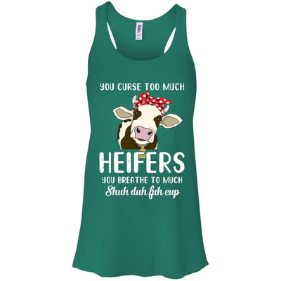 You Curse Too Much Heifer You Breathe Too Much-T-Shirt & Tank Top-Women's Flowy Racerback Tank-Kelly Green
