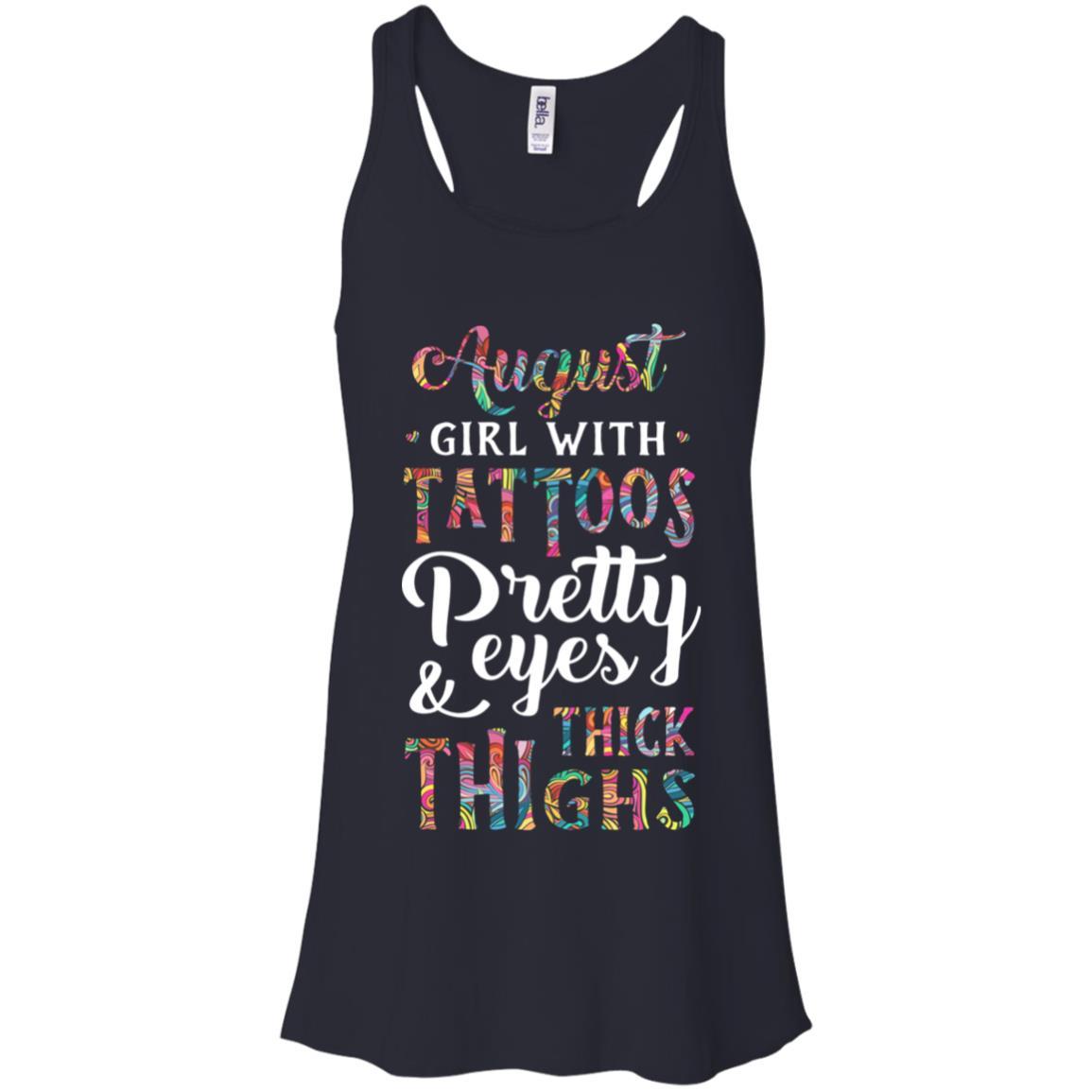 Tattoos Pretty Eyes Thick Thighs August Girl Birthday-T-Shirt & Tank Top-Women's Flowy Racerback Tank-Midnight