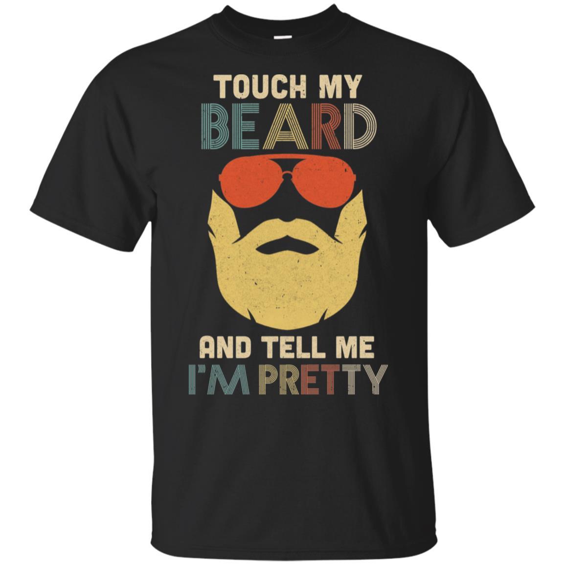Vintage Funny Touch My Beard And Tell Me I'm Pretty