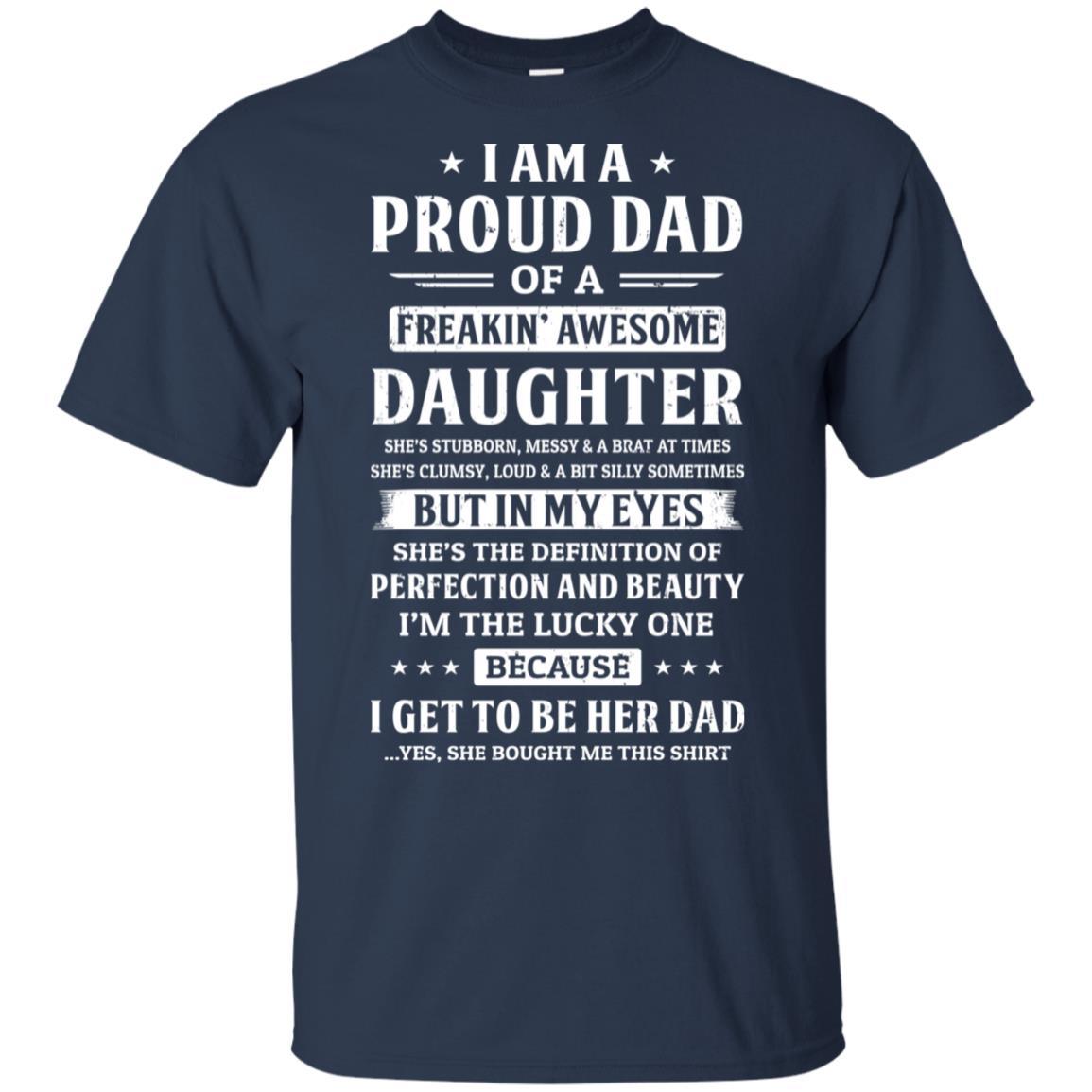 I Am A Proud Dad Of A Freaking Awesome Daughter-T-Shirt & Hoodie-Classic T-Shirt-Navy
