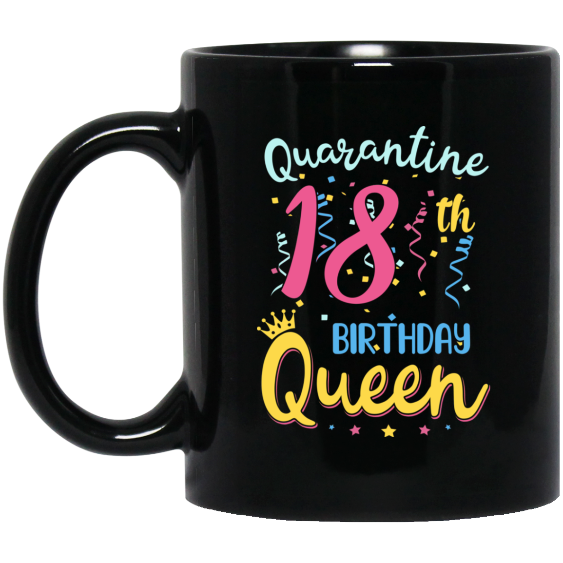 My 18th Birthday Quarantine Queen Social Distancing Gifts Mug